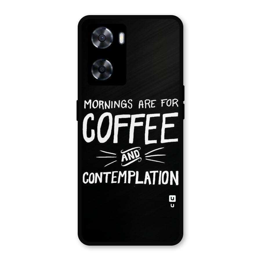 Coffee And Contemplation Metal Back Case for Oppo A57 2022