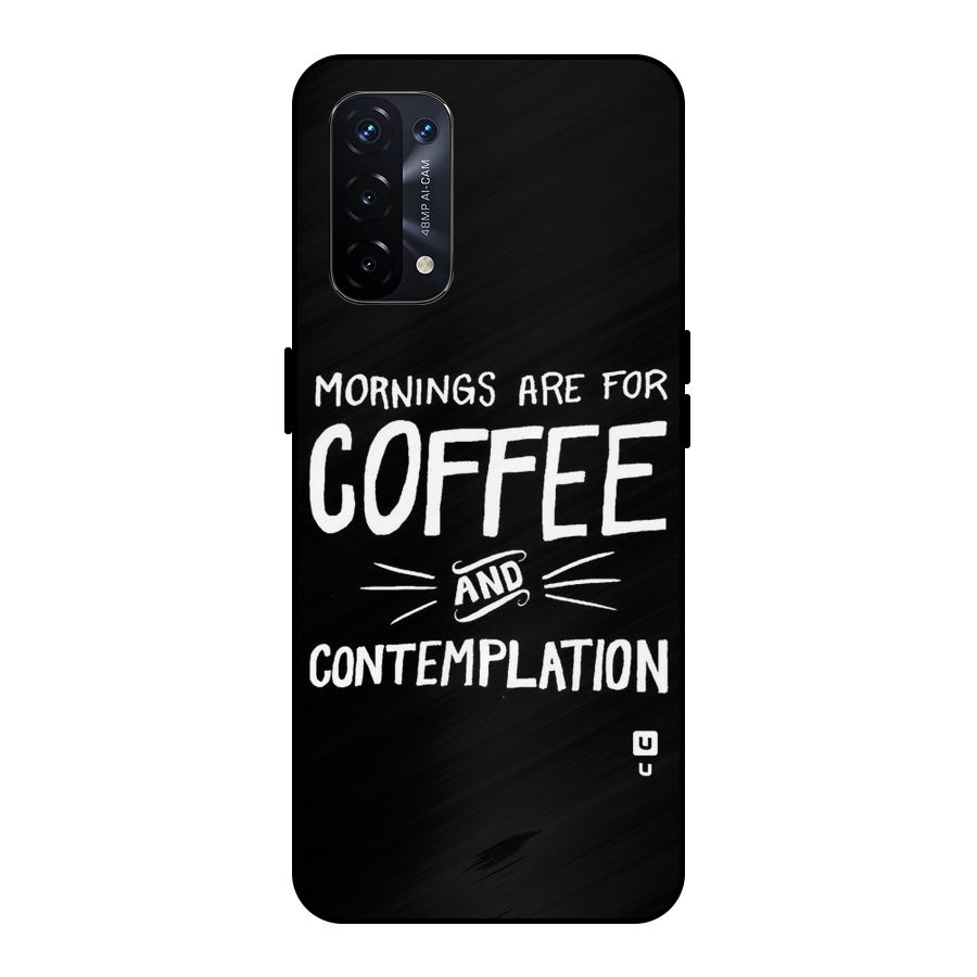 Coffee And Contemplation Metal Back Case for Oppo A74 5G
