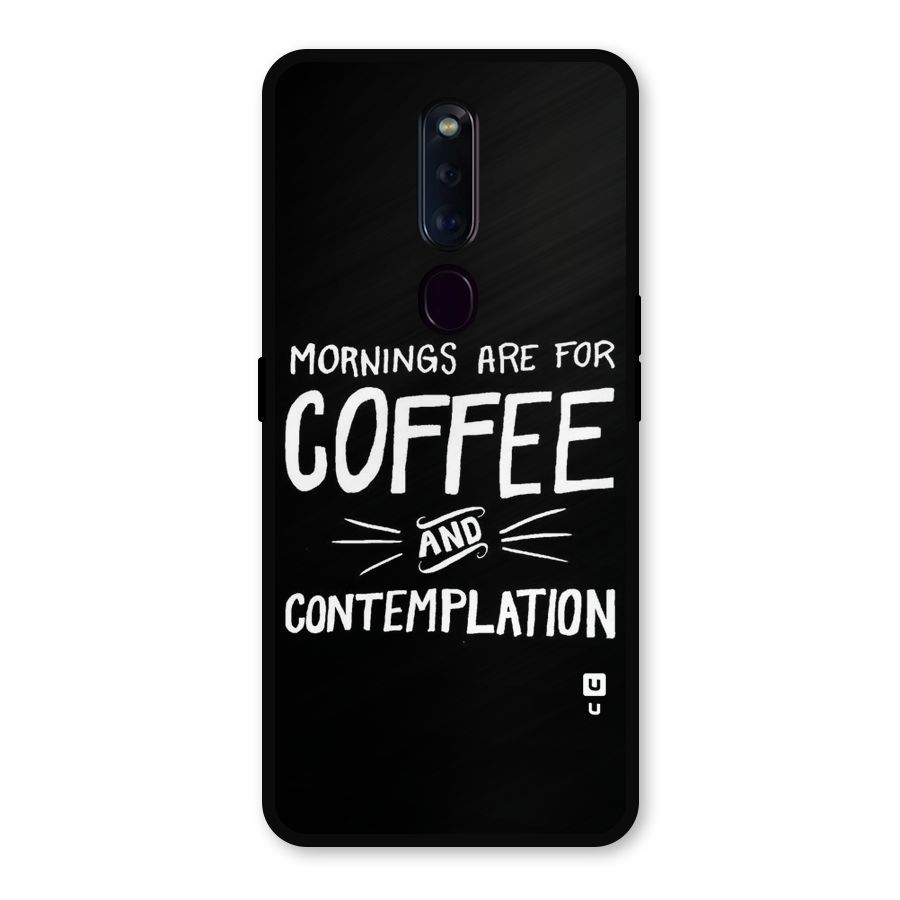Coffee And Contemplation Metal Back Case for Oppo F11 Pro