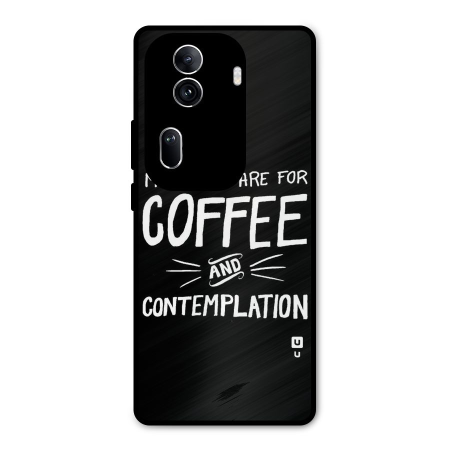 Coffee And Contemplation Metal Back Case for Oppo Reno11 Pro 5G