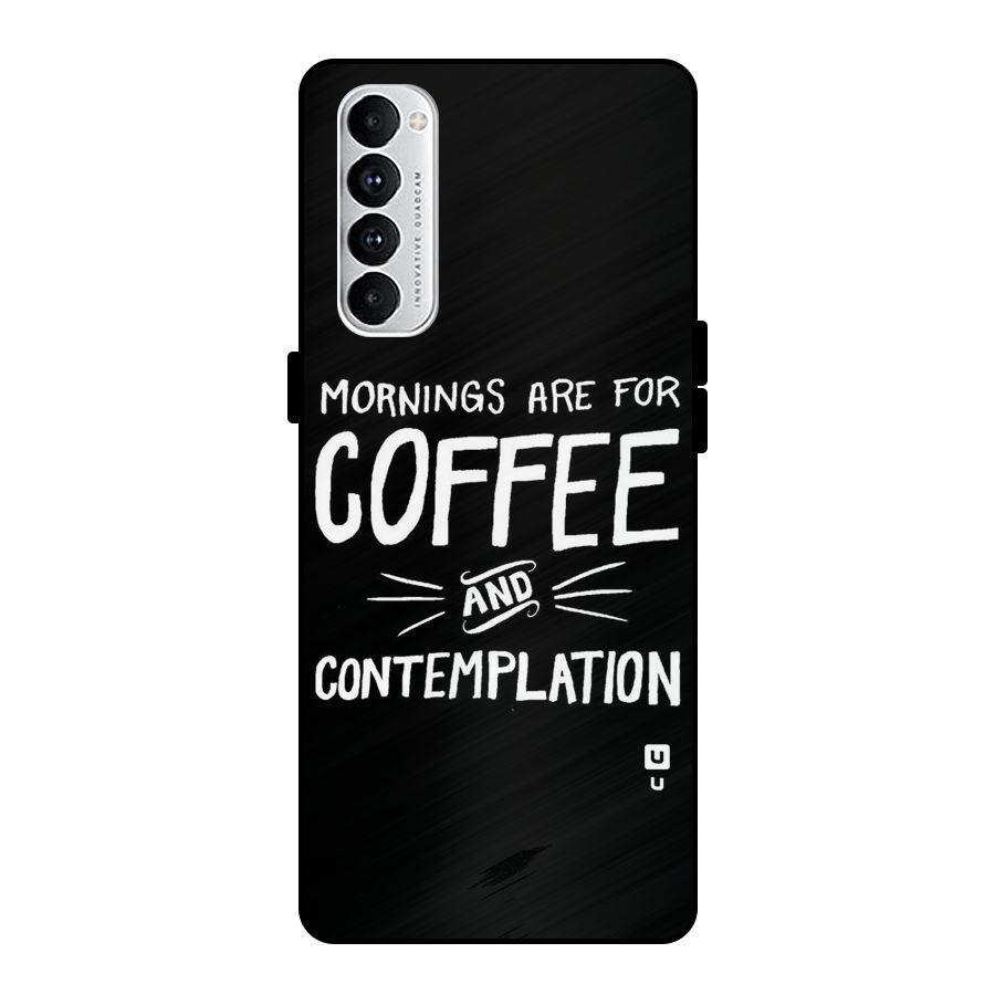Coffee And Contemplation Metal Back Case for Oppo Reno4 Pro