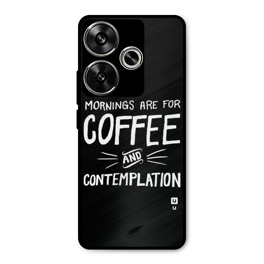 Coffee And Contemplation Metal Back Case for Poco F6