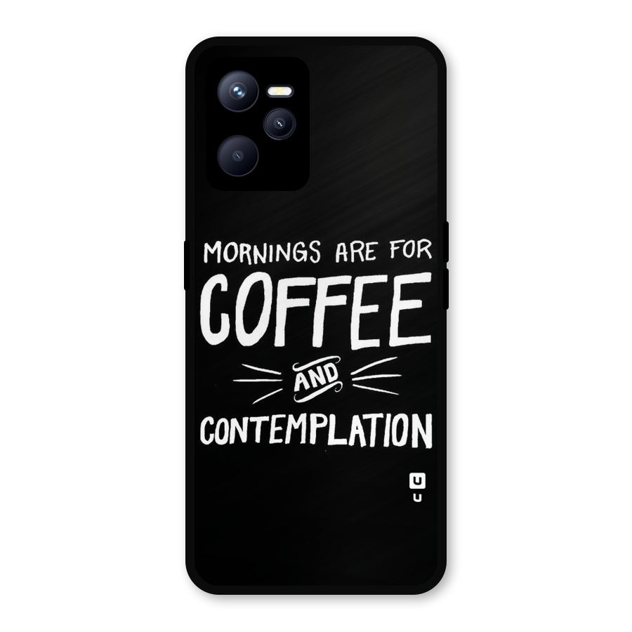 Coffee And Contemplation Metal Back Case for Realme C35