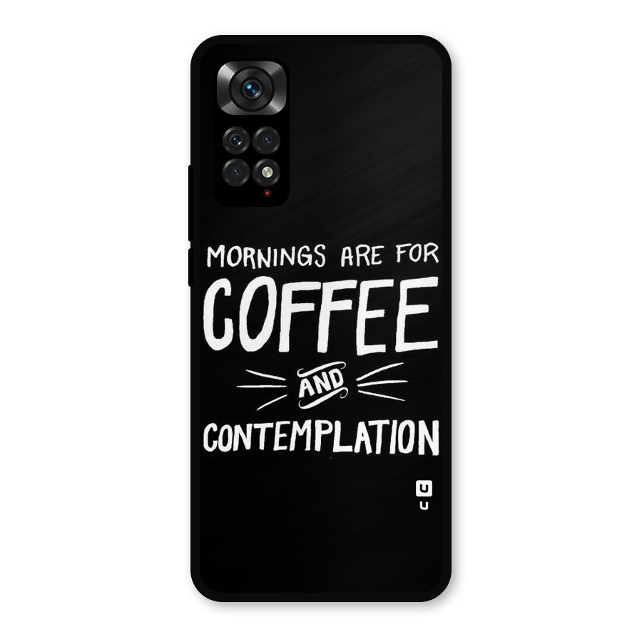 Coffee And Contemplation Metal Back Case for Redmi Note 11s