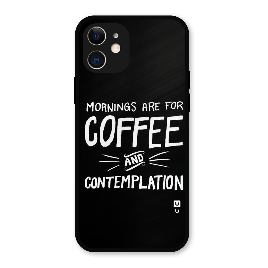 Coffee And Contemplation Metal Back Case for iPhone 12