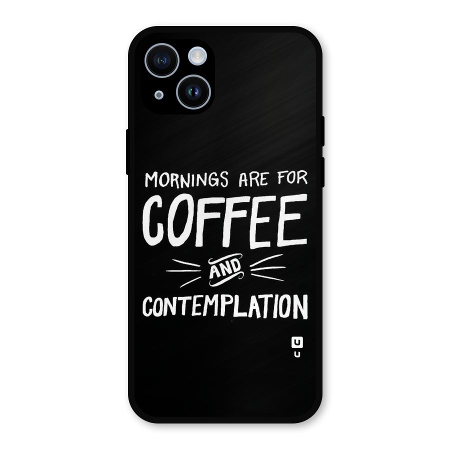Coffee And Contemplation Metal Back Case for iPhone 14