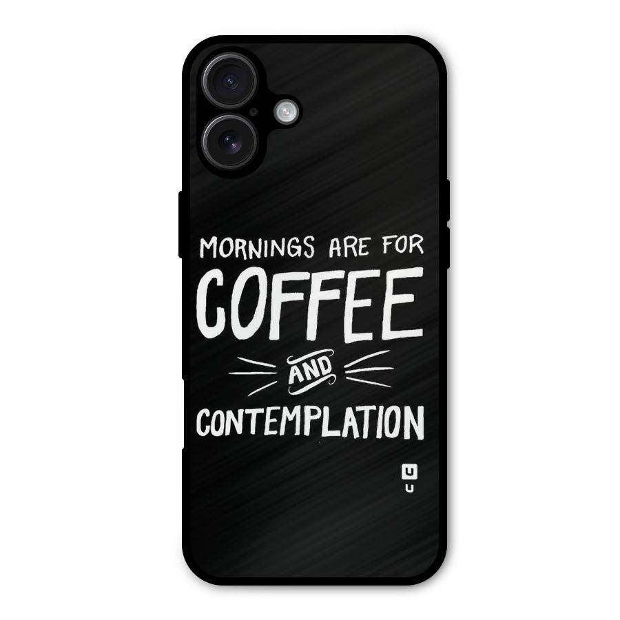 Coffee And Contemplation Metal Back Case for iPhone 16 Plus