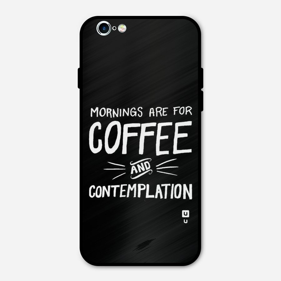 Coffee And Contemplation Metal Back Case for iPhone 6 6s