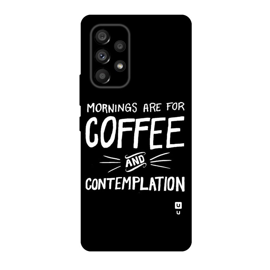 Coffee And Contemplation Original Polycarbonate Back Case for Galaxy A53 5G