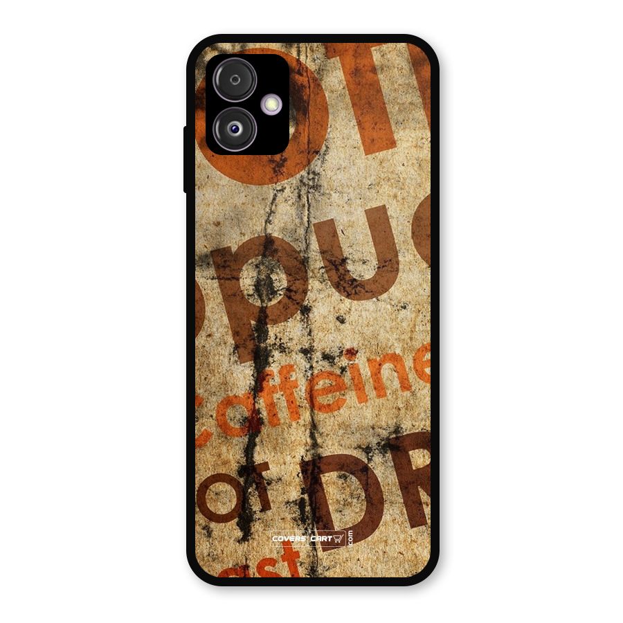 Coffee Caffeine Metal Back Case for Galaxy F14