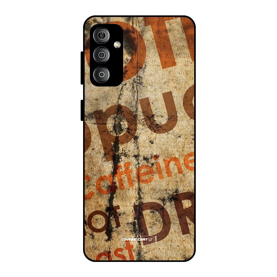 Coffee Caffeine Metal Back Case for Galaxy F23