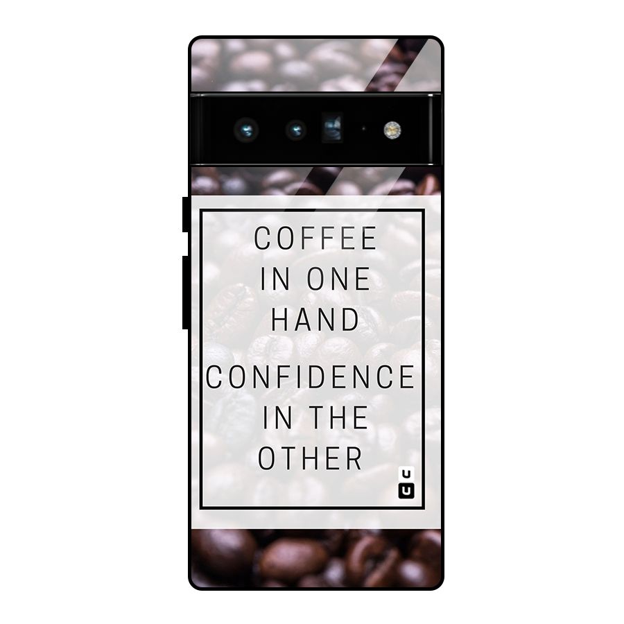 Coffee Confidence Quote Glass Back Case for Google Pixel 6 Pro