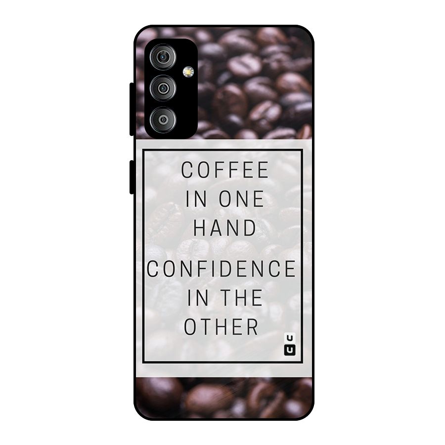 Coffee Confidence Quote Metal Back Case for Galaxy F23