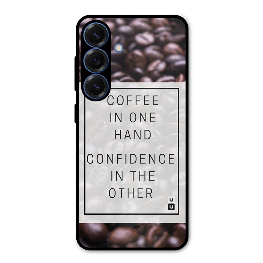 Coffee Confidence Quote Metal Back Case for Galaxy S25