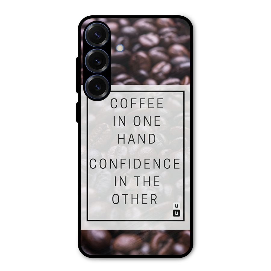 Coffee Confidence Quote Metal Back Case for Galaxy S25 Plus