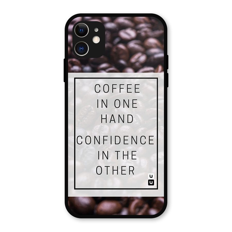 Coffee Confidence Quote Metal Back Case for iPhone 11