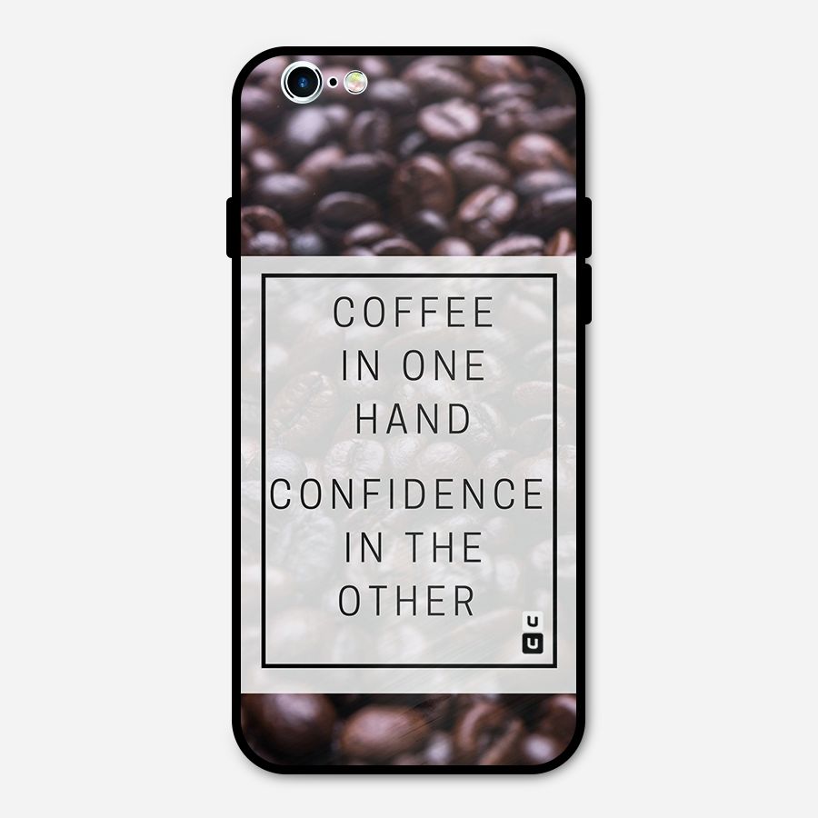 Coffee Confidence Quote Metal Back Case for iPhone 6 6s