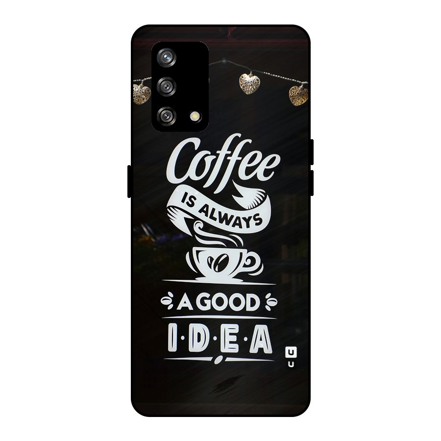 Coffee Idea Metal Back Case for Oppo F19