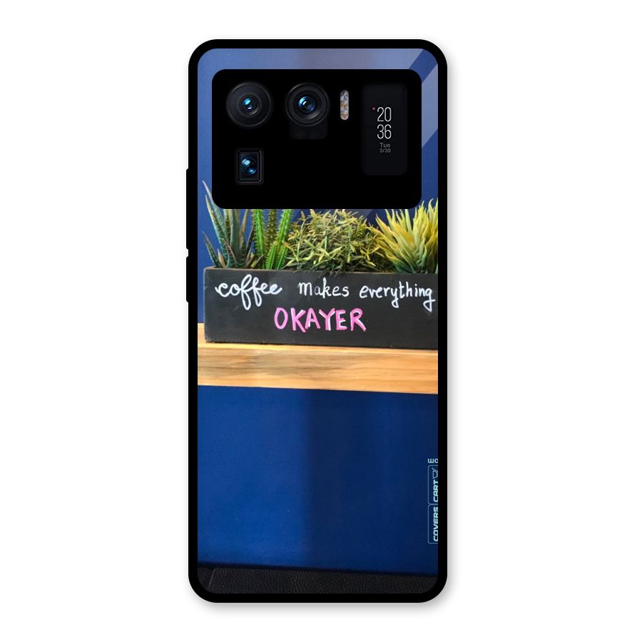 Coffee Makes Everything Okayer Glass Back Case for Mi 11 Ultra