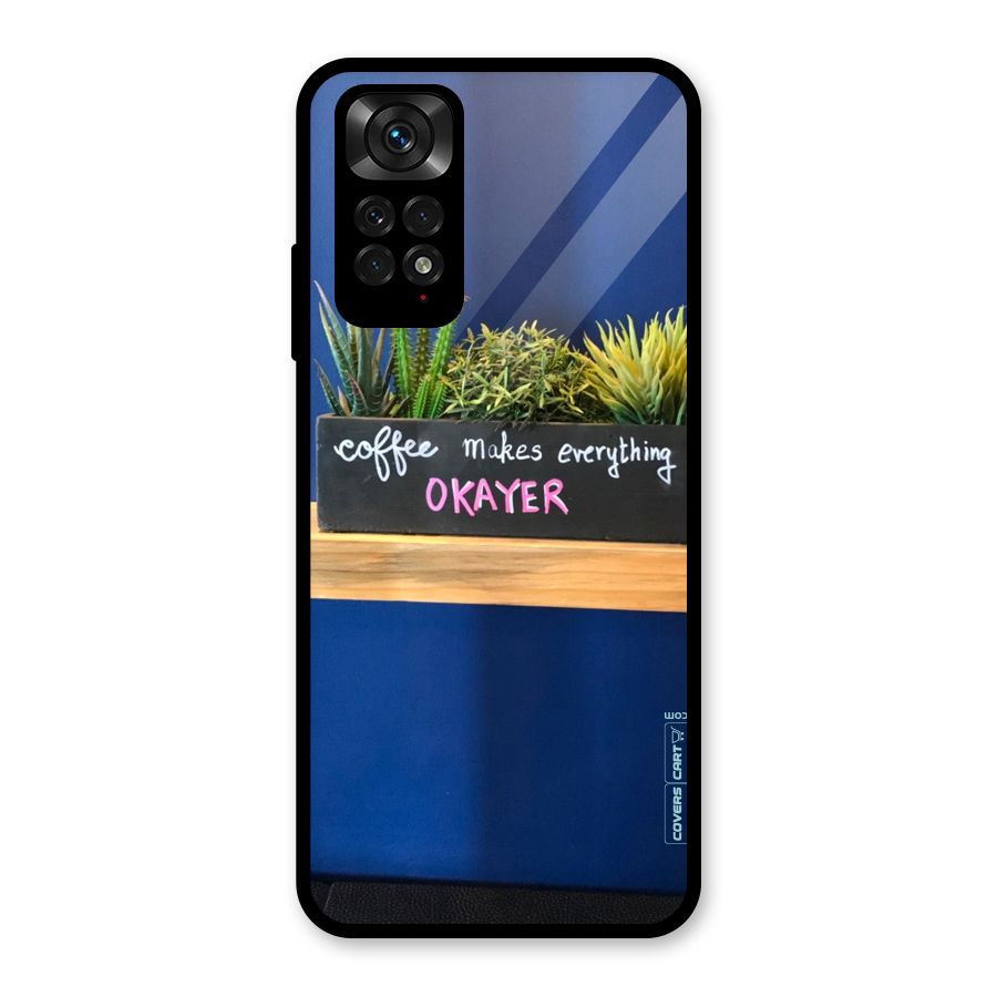 Coffee Makes Everything Okayer Glass Back Case for Redmi Note 11S