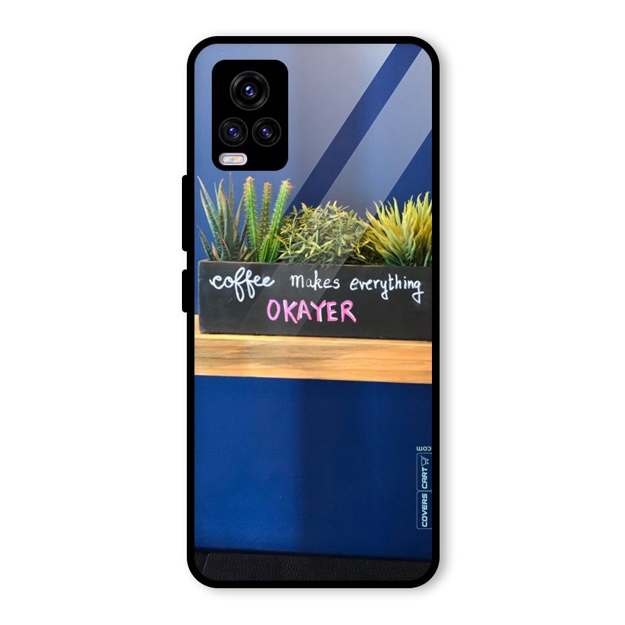 Coffee Makes Everything Okayer Glass Back Case for Vivo V20 2021