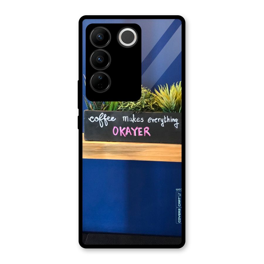 Coffee Makes Everything Okayer Glass Back Case for Vivo V27