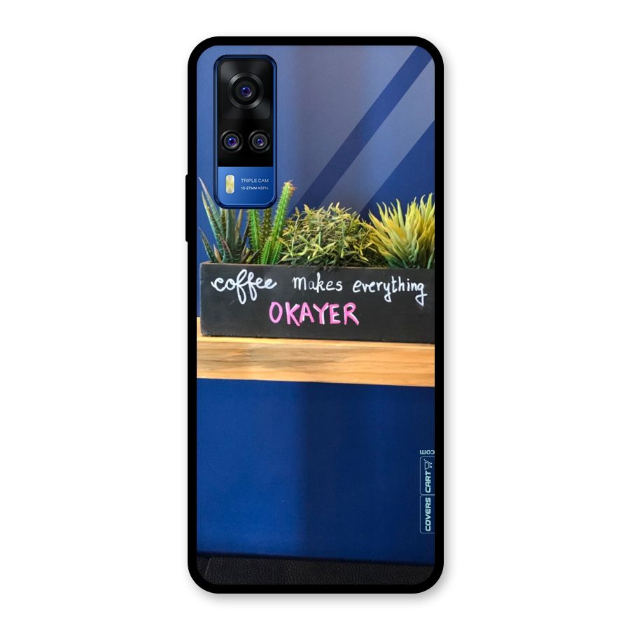 Coffee Makes Everything Okayer Glass Back Case for Vivo Y31