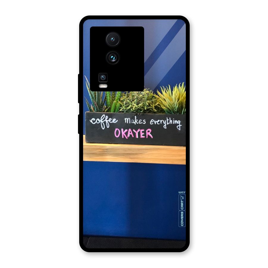 Coffee Makes Everything Okayer Glass Back Case for Vivo iQOO Neo 7