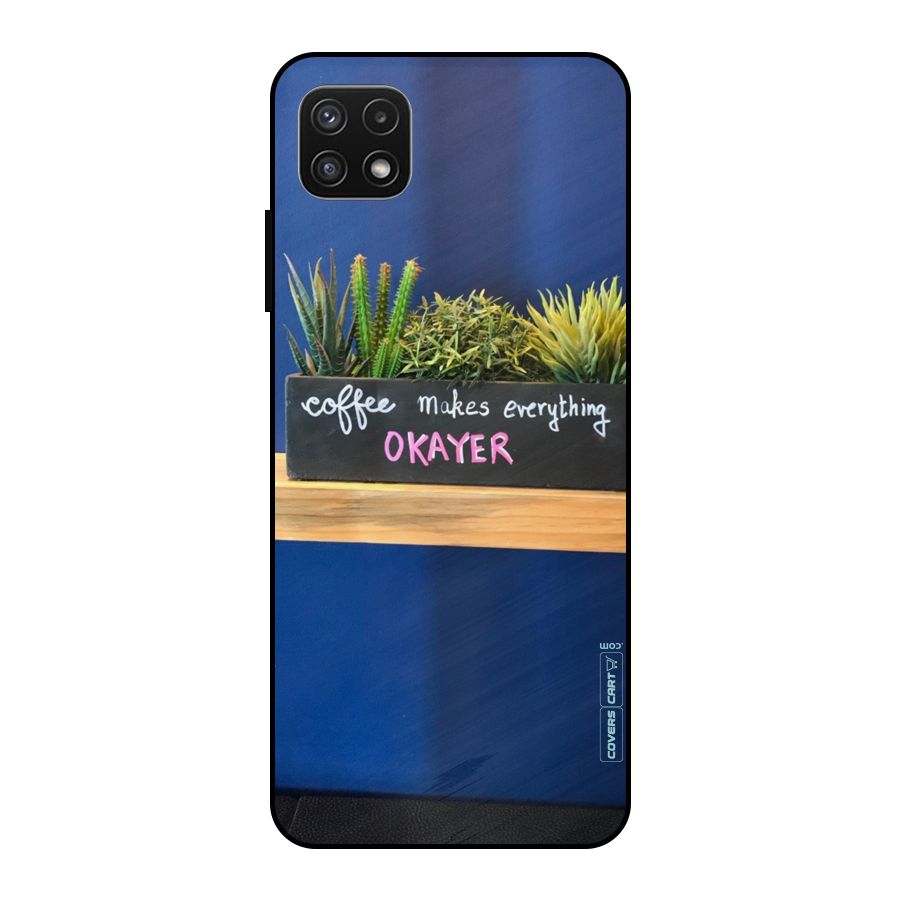 Coffee Makes Everything Okayer Metal Back Case for Galaxy A22 5G