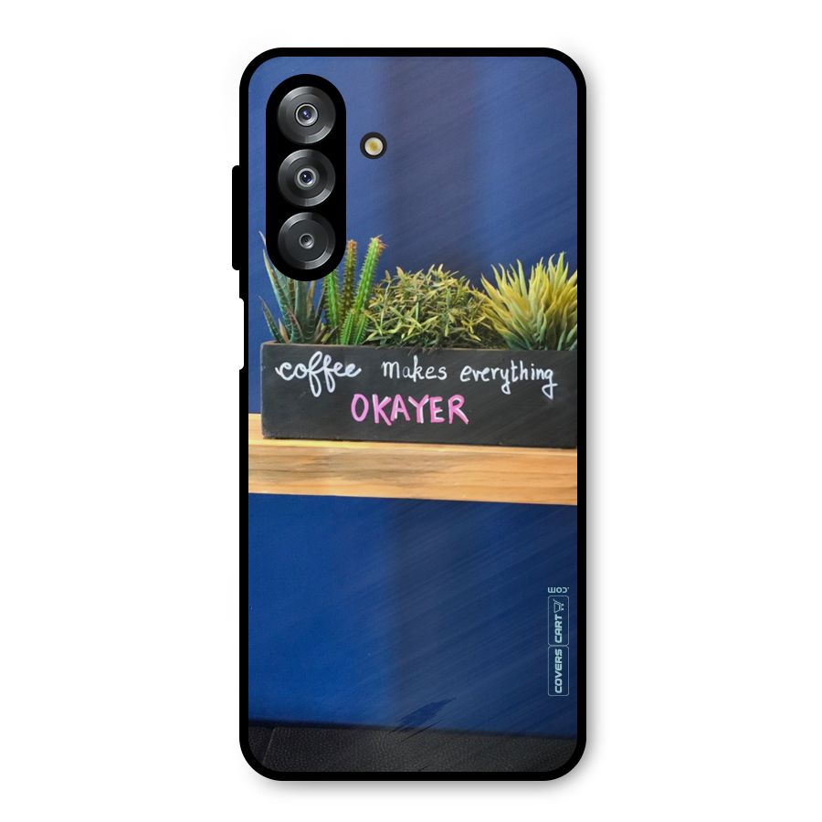 Coffee Makes Everything Okayer Metal Back Case for Galaxy A26