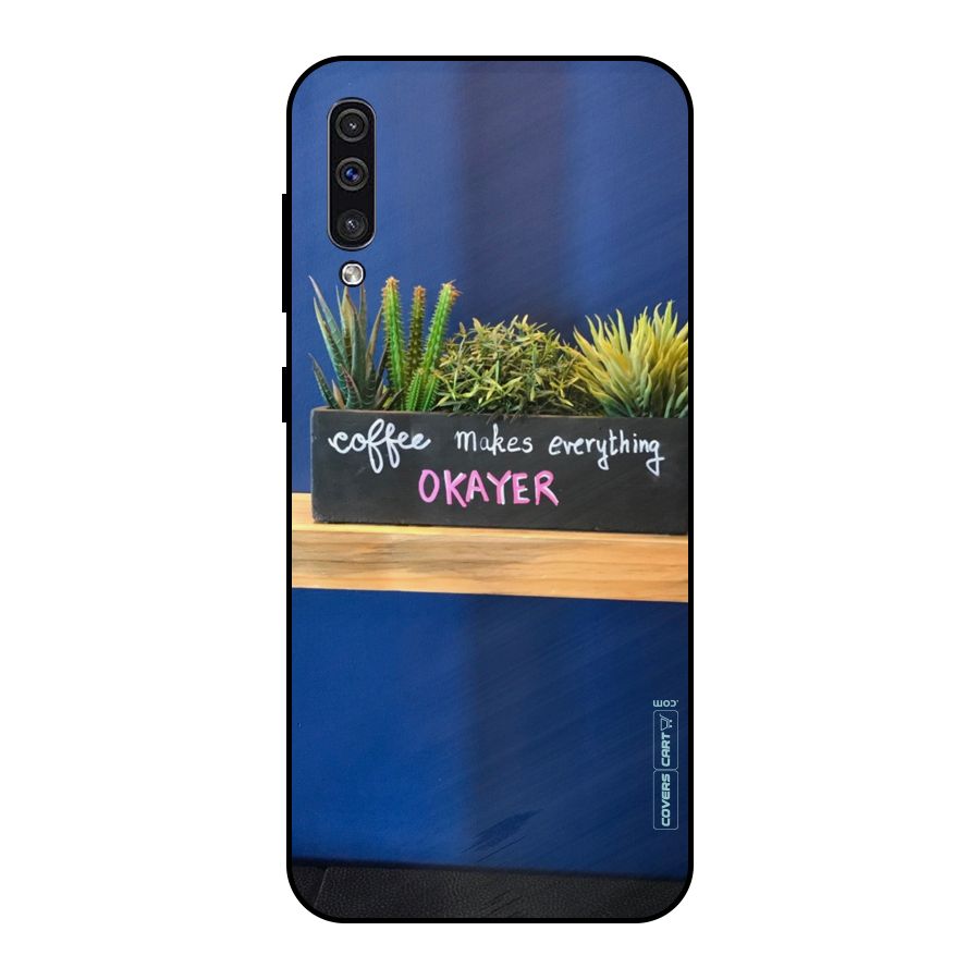 Coffee Makes Everything Okayer Metal Back Case for Galaxy A50s