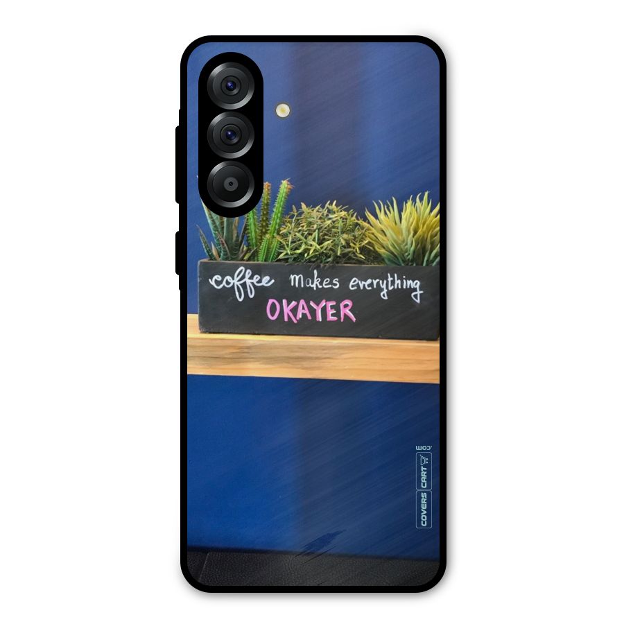 Coffee Makes Everything Okayer Metal Back Case for Galaxy A56