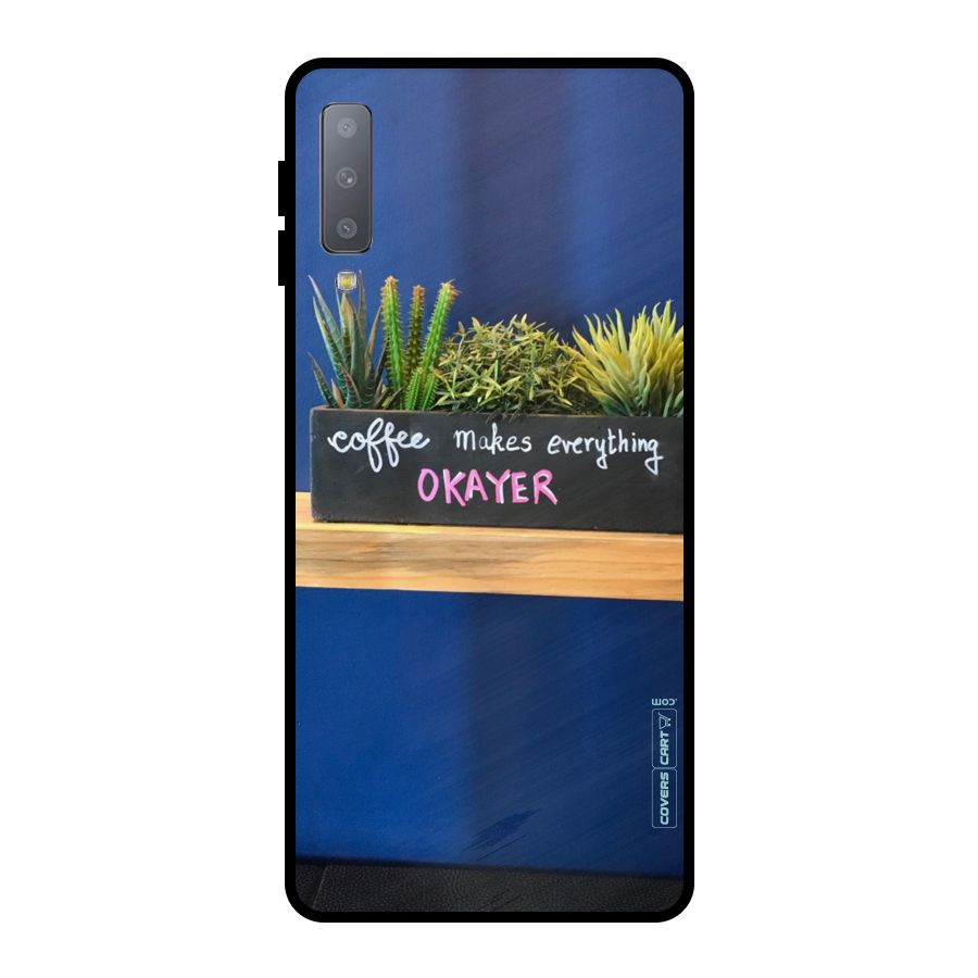 Coffee Makes Everything Okayer Metal Back Case for Galaxy A7 (2018)