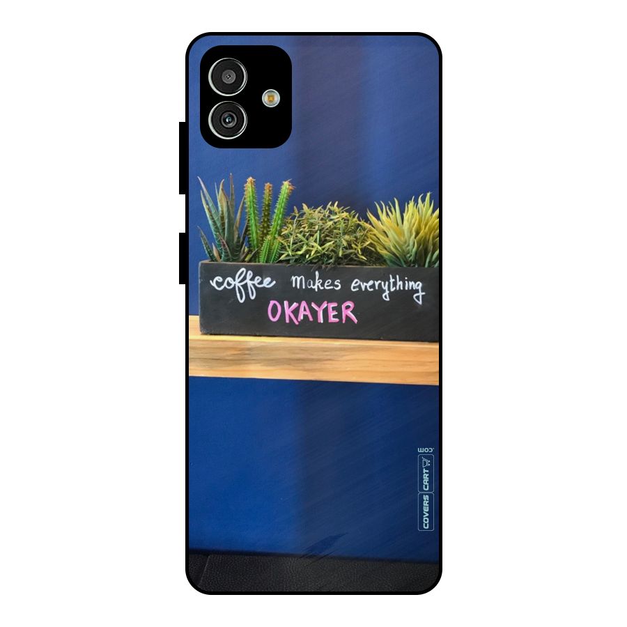 Coffee Makes Everything Okayer Metal Back Case for Galaxy M13 5G