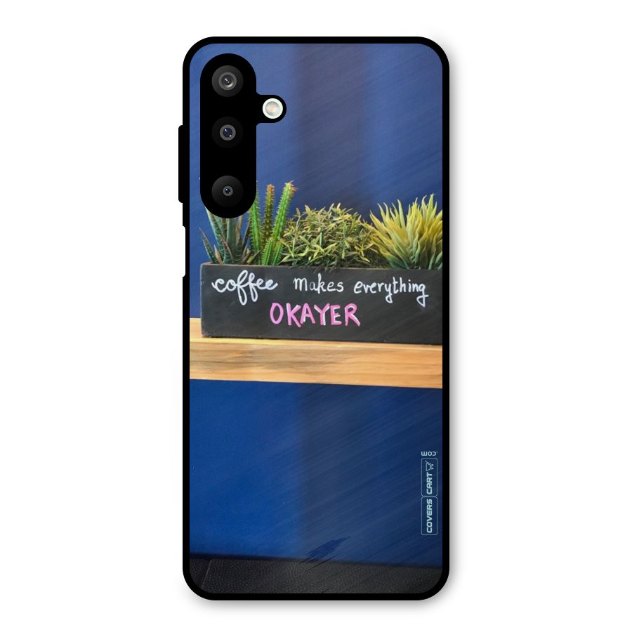 Coffee Makes Everything Okayer Metal Back Case for Galaxy M16