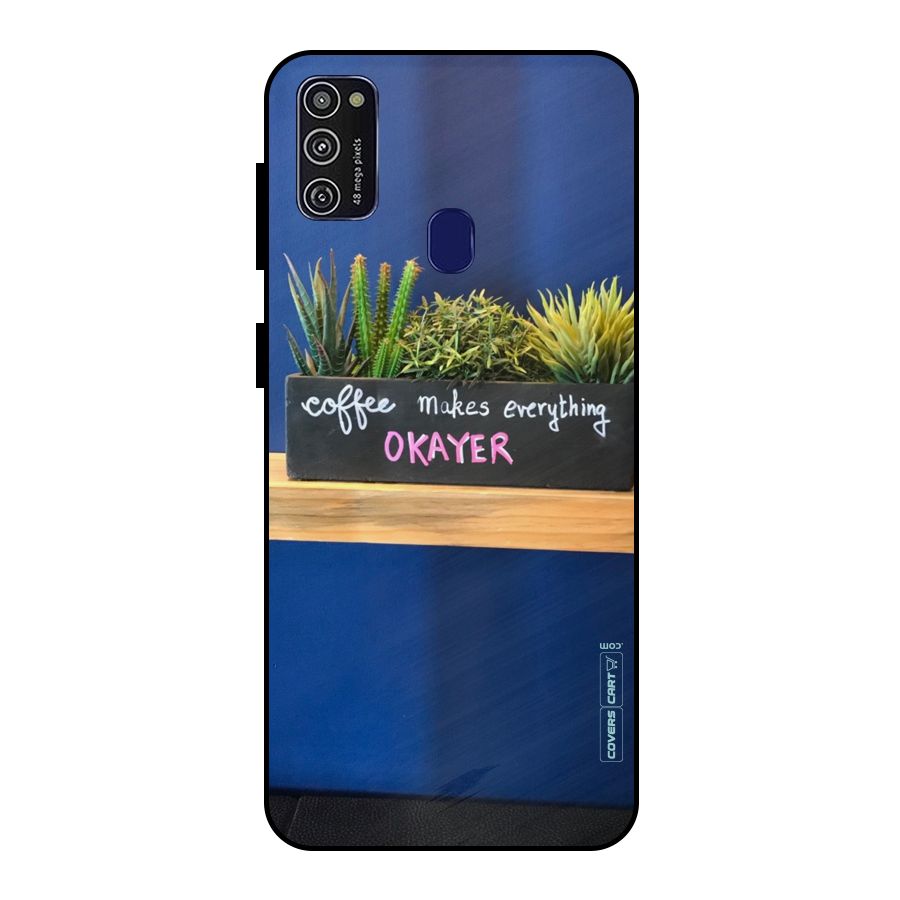Coffee Makes Everything Okayer Metal Back Case for Galaxy M30s