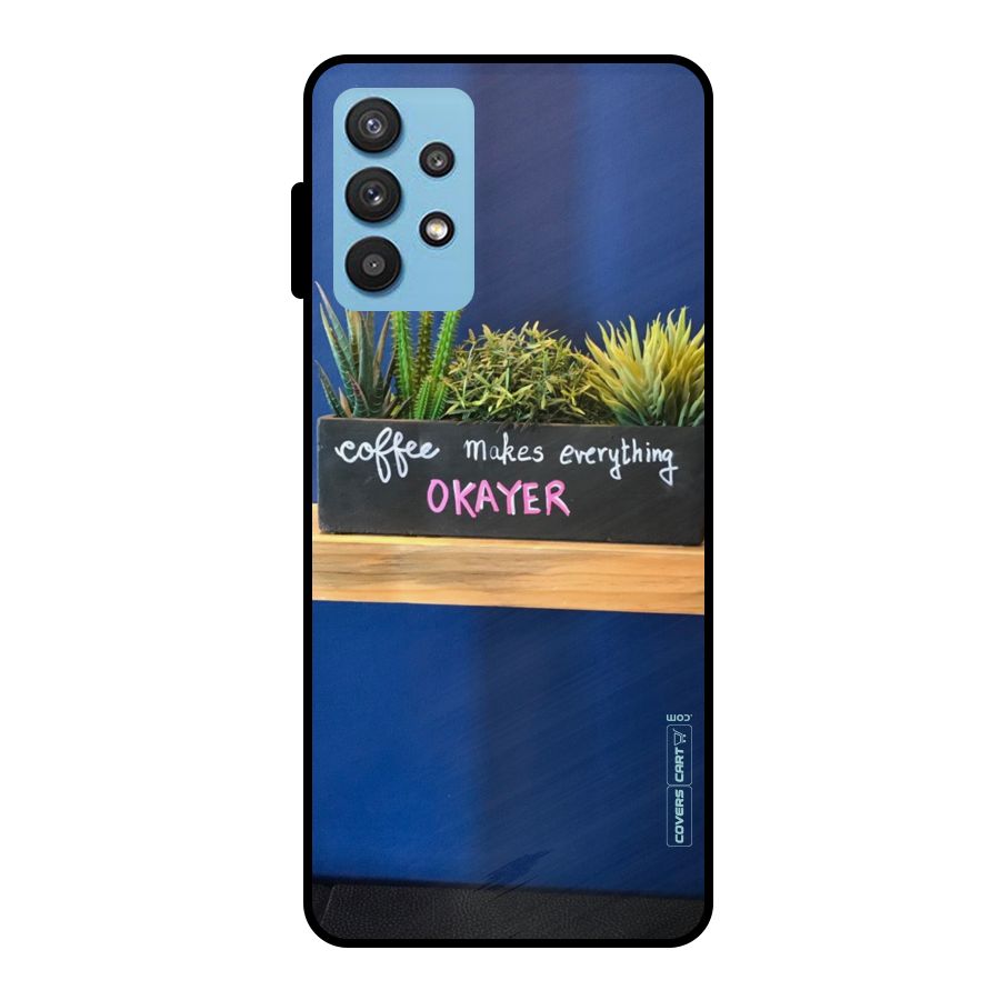 Coffee Makes Everything Okayer Metal Back Case for Galaxy M32 5G
