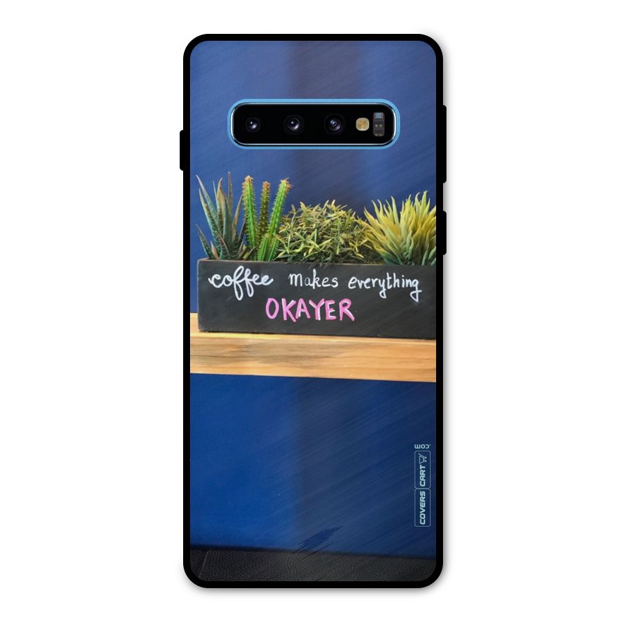 Coffee Makes Everything Okayer Metal Back Case for Galaxy S10