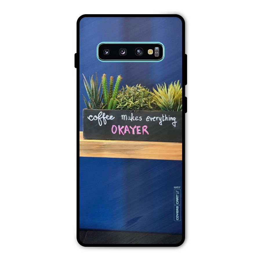 Coffee Makes Everything Okayer Metal Back Case for Galaxy S10 Plus