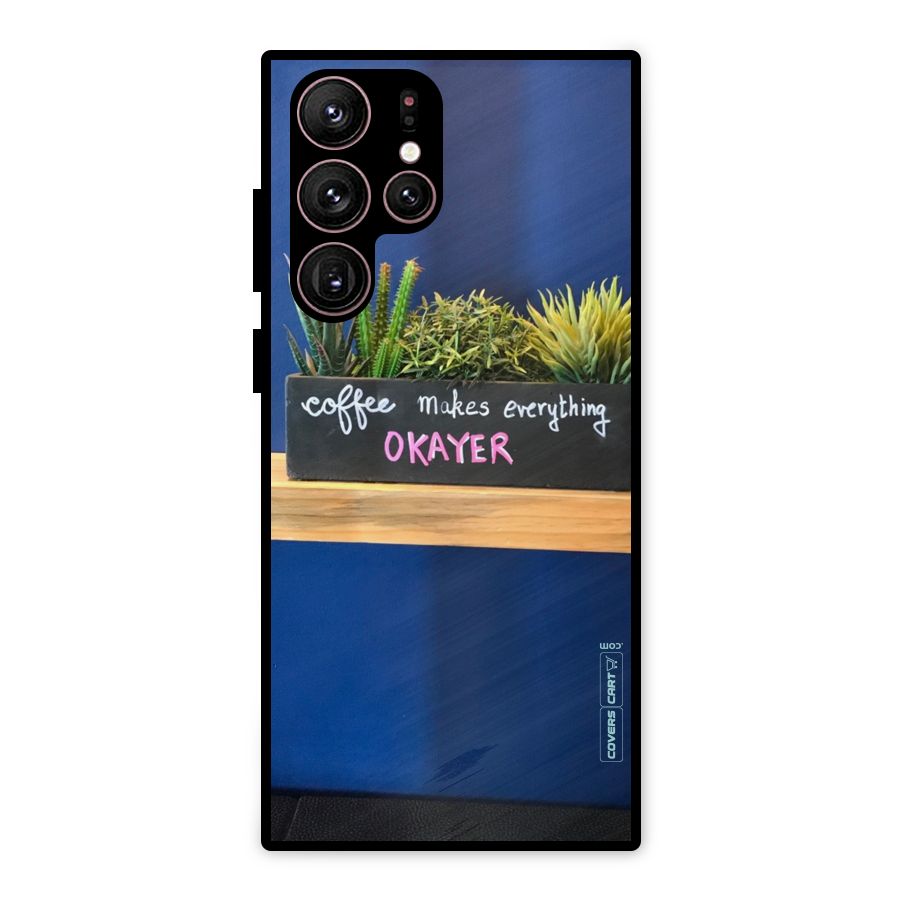 Coffee Makes Everything Okayer Metal Back Case for Galaxy S22 Ultra 5G