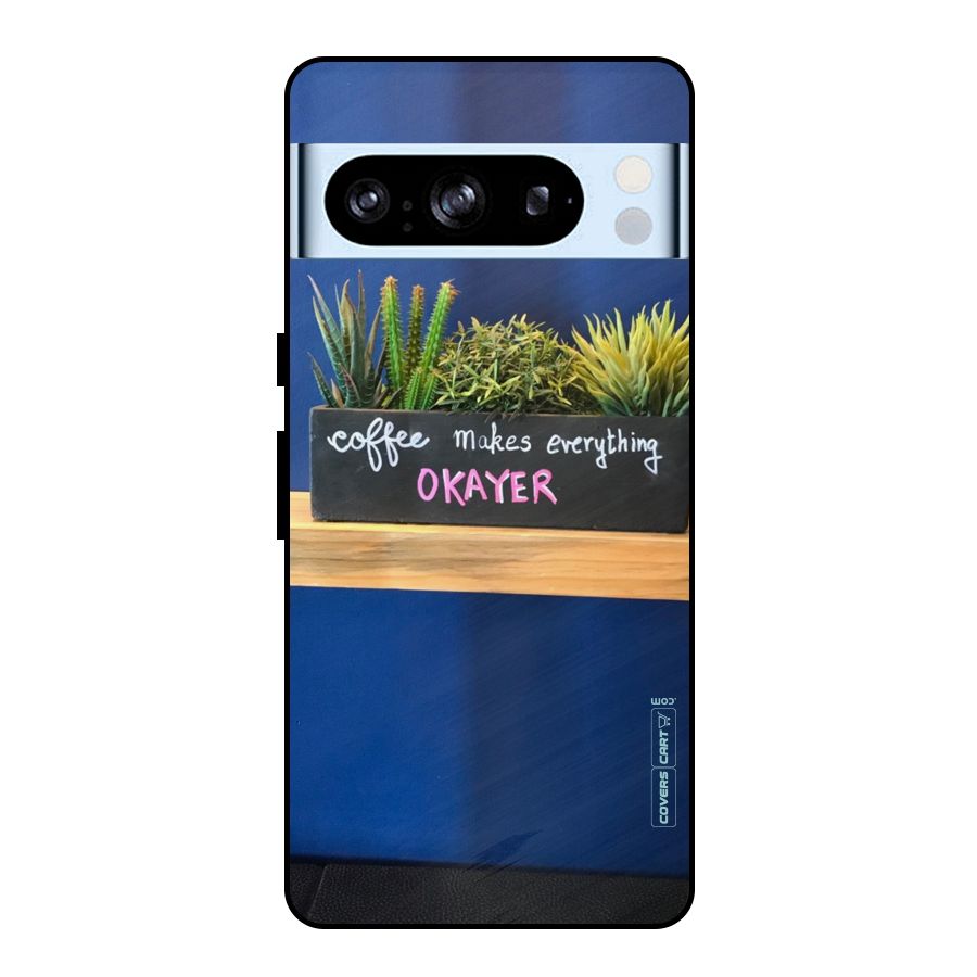 Coffee Makes Everything Okayer Metal Back Case for Google Pixel 8 Pro