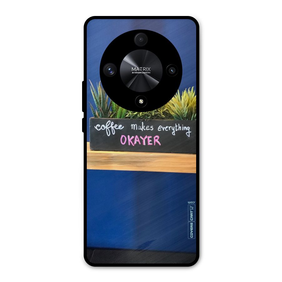 Coffee Makes Everything Okayer Metal Back Case for Honor X9b