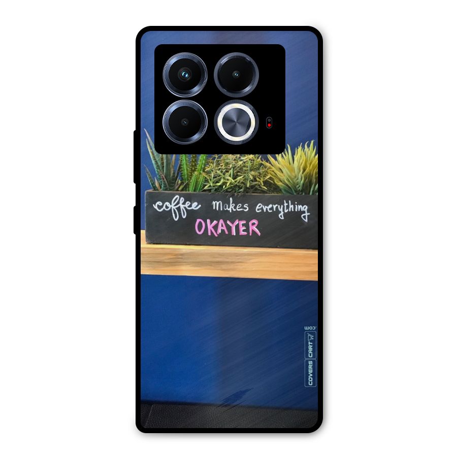 Coffee Makes Everything Okayer Metal Back Case for Infinix Note 40 5G