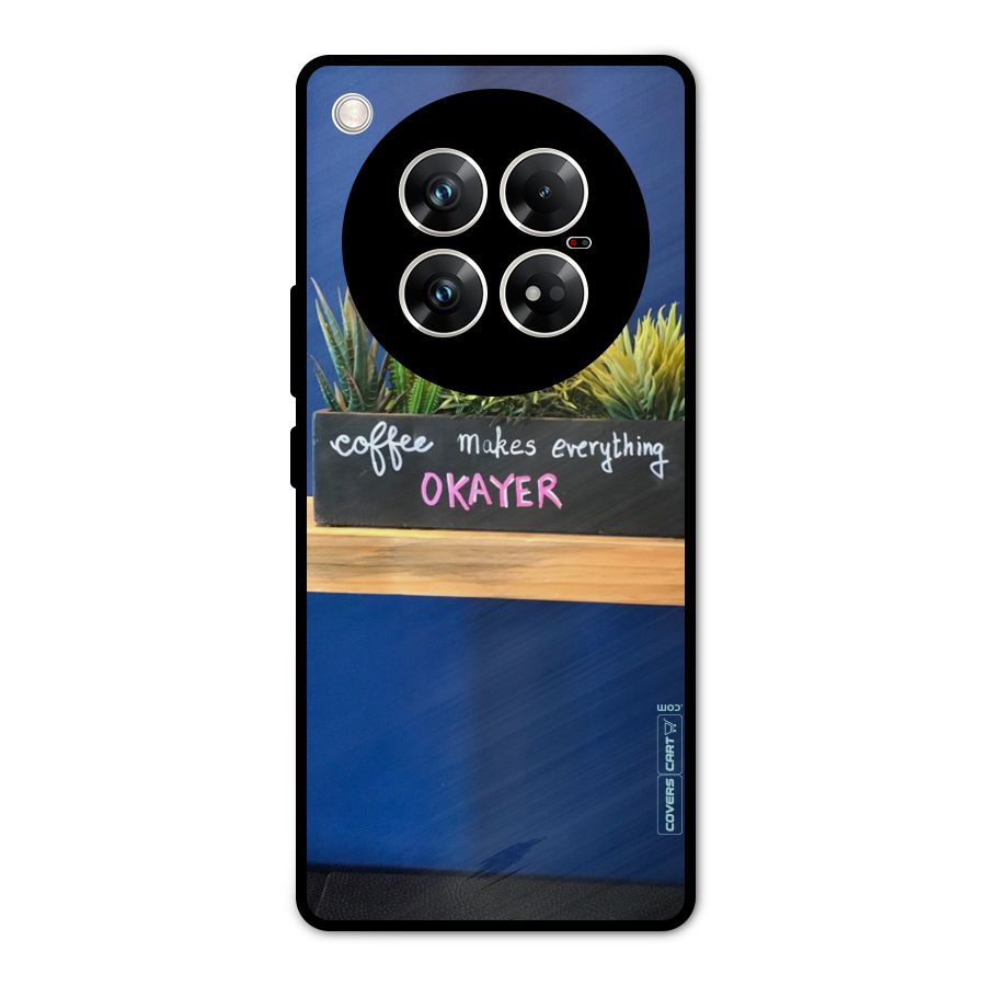 Coffee Makes Everything Okayer Metal Back Case for Infinix Zero 40 5G