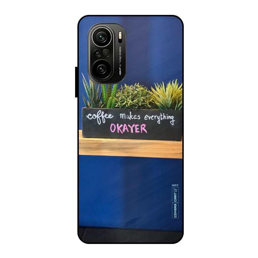 Coffee Makes Everything Okayer Metal Back Case for Mi 11x
