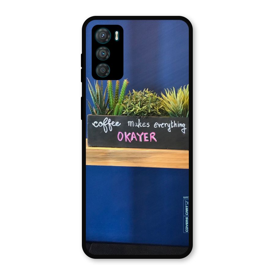 Coffee Makes Everything Okayer Metal Back Case for Moto G42