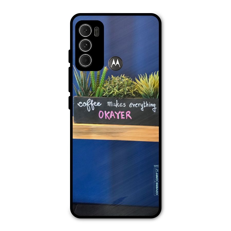 Coffee Makes Everything Okayer Metal Back Case for Moto G60