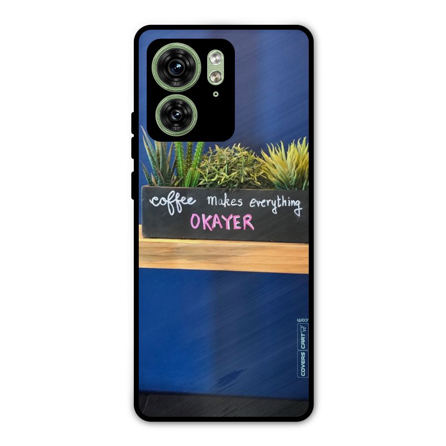 Coffee Makes Everything Okayer Metal Back Case for Motorola Edge 40 5G