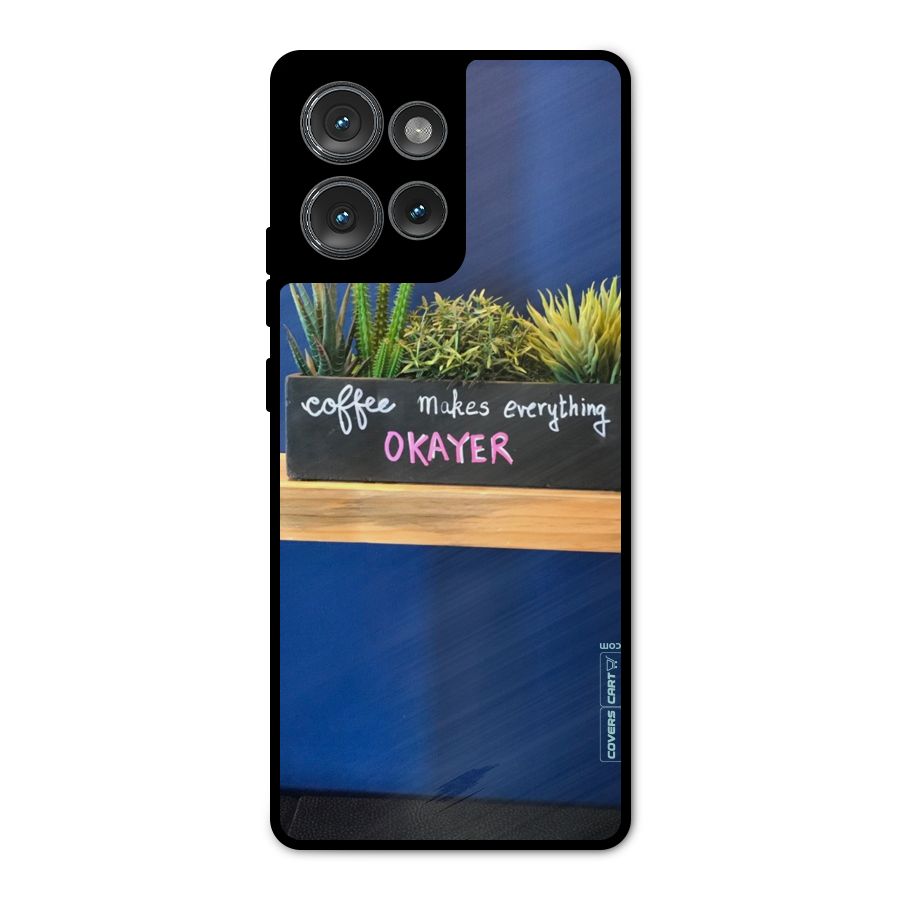 Coffee Makes Everything Okayer Metal Back Case for Motorola Edge 50
