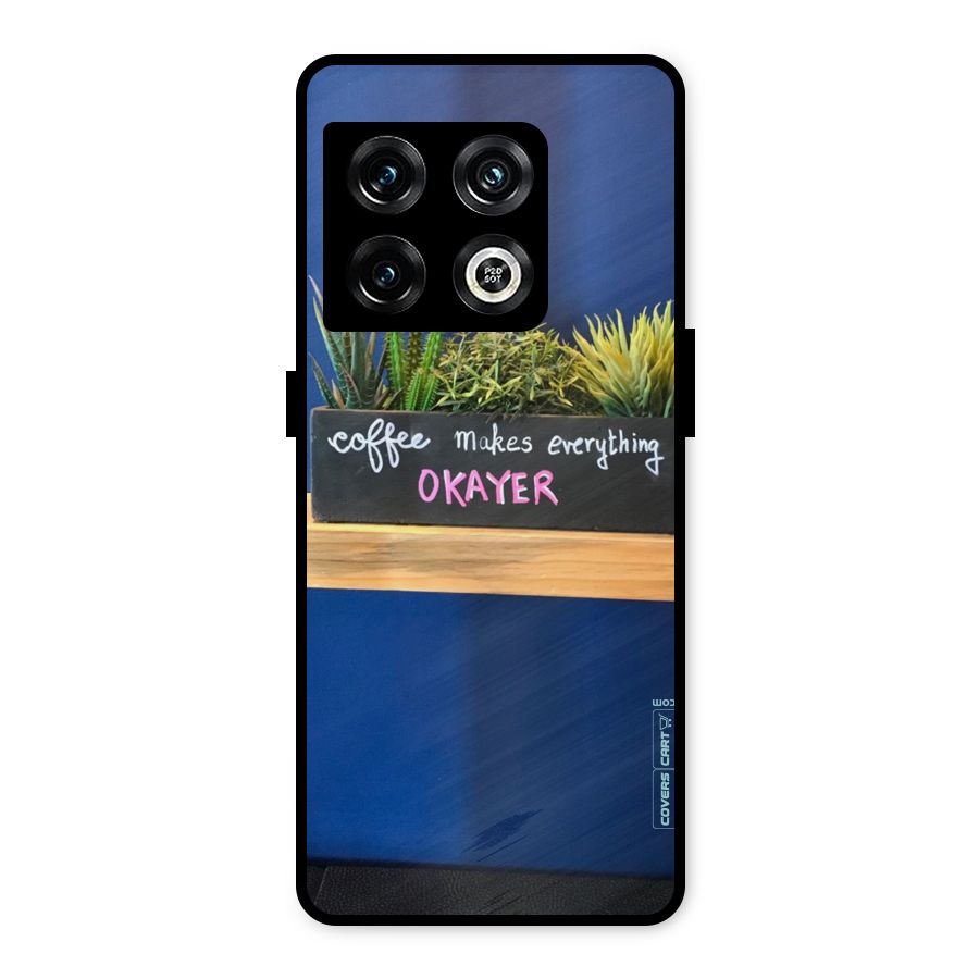 Coffee Makes Everything Okayer Metal Back Case for OnePlus 10 Pro 5G